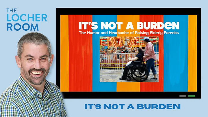 It's Not A Burden - The Humor and Heartache of Rai...