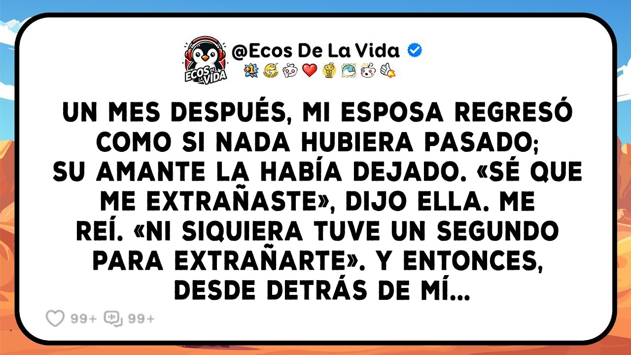 Un Mes Después, Mi Esposa Regresó Como Si Nada Hubiera Pasado; Su Amante La Había Dejado. «sé...