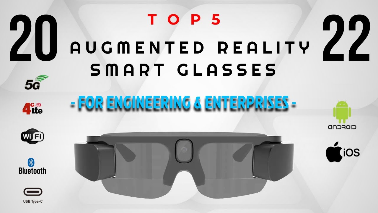 Top 5 AR Smart Glasses for Engineering & Enterprises 2022, Augmented