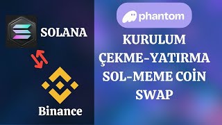 Phantom Solana Cüzdan Kurulumu Binance Solana Gönderme Sol Meme Coin Alımı