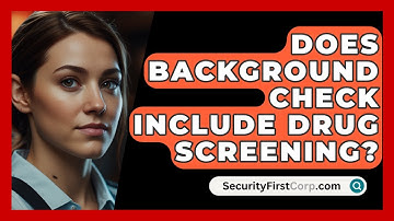 Does Background Check Include Drug Screening? - SecurityFirstCorp.com