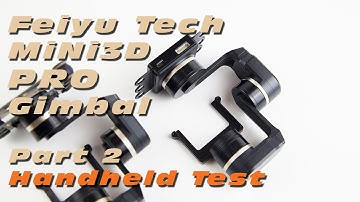 Feiyu Tech Mini3D PRO Gimbal - Handheld Review :)