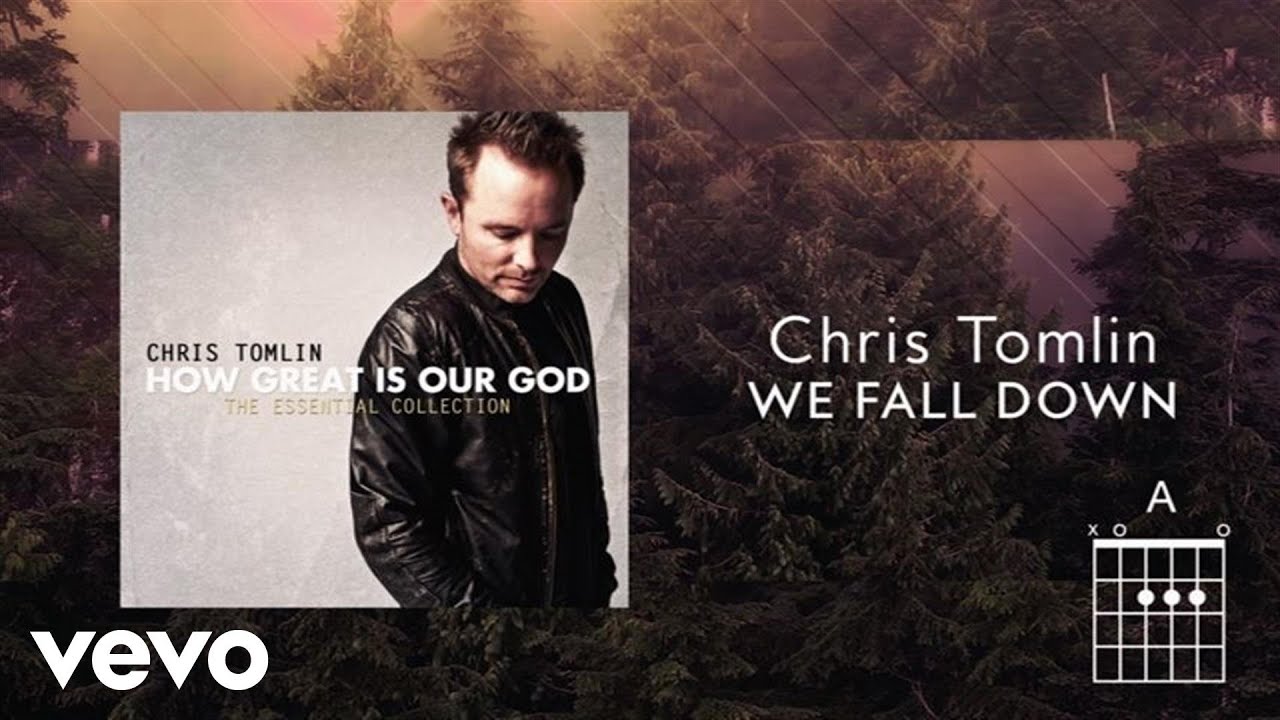Chris Tomlin – We Fall Down (Lyrics And Chords)