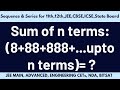 Find the sum to n terms of the sequence: 8, 88, 888, 8888... |11th,12th,JEE,State CETs,CBSE,ICSE