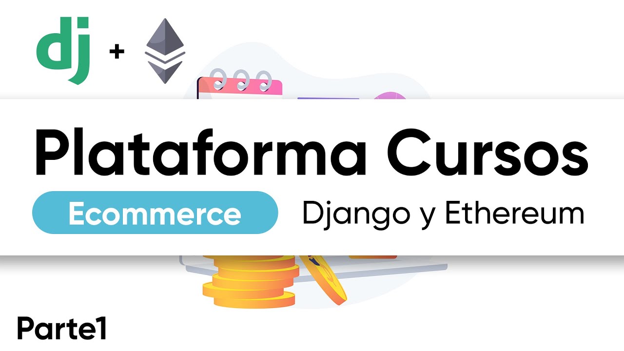 Vende Cursos en Linea con Django y Ethereum (Parte 1)