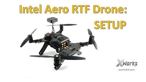 Intel Aero RTF Drone | Open box and Setup