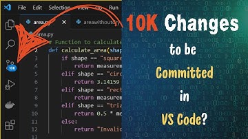 Do you see 10K Changes to be committed in VS code?