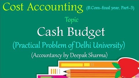 Cash Budget || Cost Accounting || Practical Problem of D.U. || B.Com-final year|| Part-5