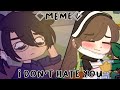 I don't hɑte you[M3M3]Gɑchɑ Club