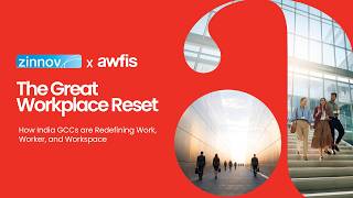 The GCC Playbook Is Being Rewritten | The Great Workplace Reset | Zinnov x Awfis