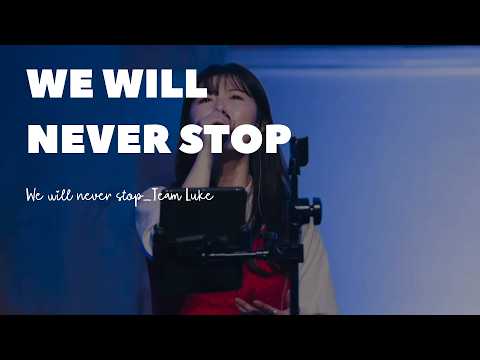 We will never stop | Team Luke
