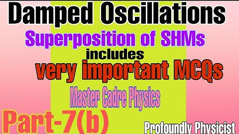 Damped Oscillations l Superposition of SHMs l. Master Cadre Physics l NEET  Physics ll BSc Physics
