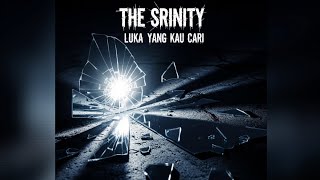 The Srinity - Luka Yang Kau Cari