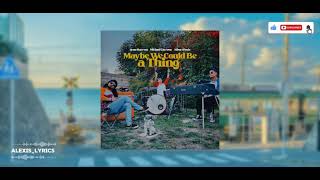 Maybe We Could Be A Thing S albert Posis Jesse Barrera And Michael Carreon 