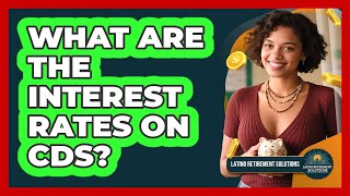 What Are the Interest Rates on CDs?