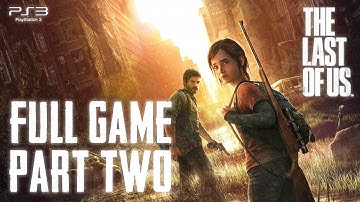 The Last of Us (PlayStation 3) - Full Game 720p60 HD Playthrough, Part Two - No Commentary