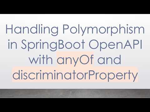 Handling Polymorphism in SpringBoot OpenAPI with anyOf and discriminatorProperty