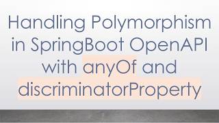 Handling Polymorphism in SpringBoot OpenAPI with anyOf and discriminatorProperty