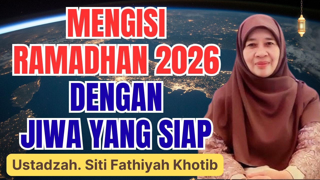 MENGISI BULAN RAMADHAN DENGAN JIWA YANG SIAP || USTADZAH SITI FATHIYAH KHOTIB