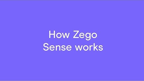 Zego Sense - How Sense Works