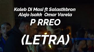 Kaleb Di Masi ❌Salastkbron❌Alejo Isakk❌Omar Varela - P RREO (LETRA-LYRICS)