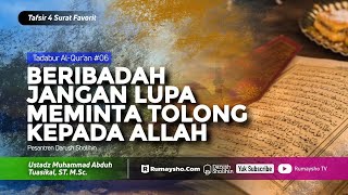 Tadabur Al-Qur'an #06: Beribadah, Jangan Lupa Meminta Tolong kepada Allah - Ustadz M Abduh Tuasikal