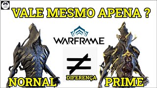 Warframe - QUAL A DIFERENÇA ENTRE UM WARFRAME PRIME E UM NORMAL - VALE APENA TER WARFRAME PRIME ?