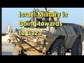 Israel military vehicle is going towards to gaza pray for us