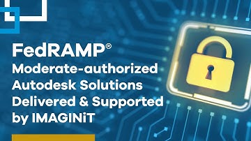 FedRAMP® Moderate-authorized Autodesk Solutions Delivered and Supported by IMAGINiT