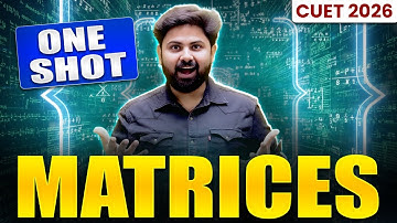 CUET 2026 Maths | Matrices Detailed One Shot🔥| Complete Concept + Latest PYQs