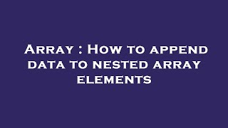 Array : How to append data to nested array elements