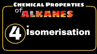 Isomerisation | Chemical Properties of Alkanes |