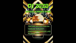 DJ 2020 SPESIAL KANGEN BAND