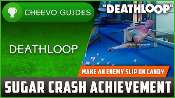Deathloop - "Sugar Crash" | Achievement / Trophy Guide (Xbox / PS5) *Make an Enemy Slip On Candy"
