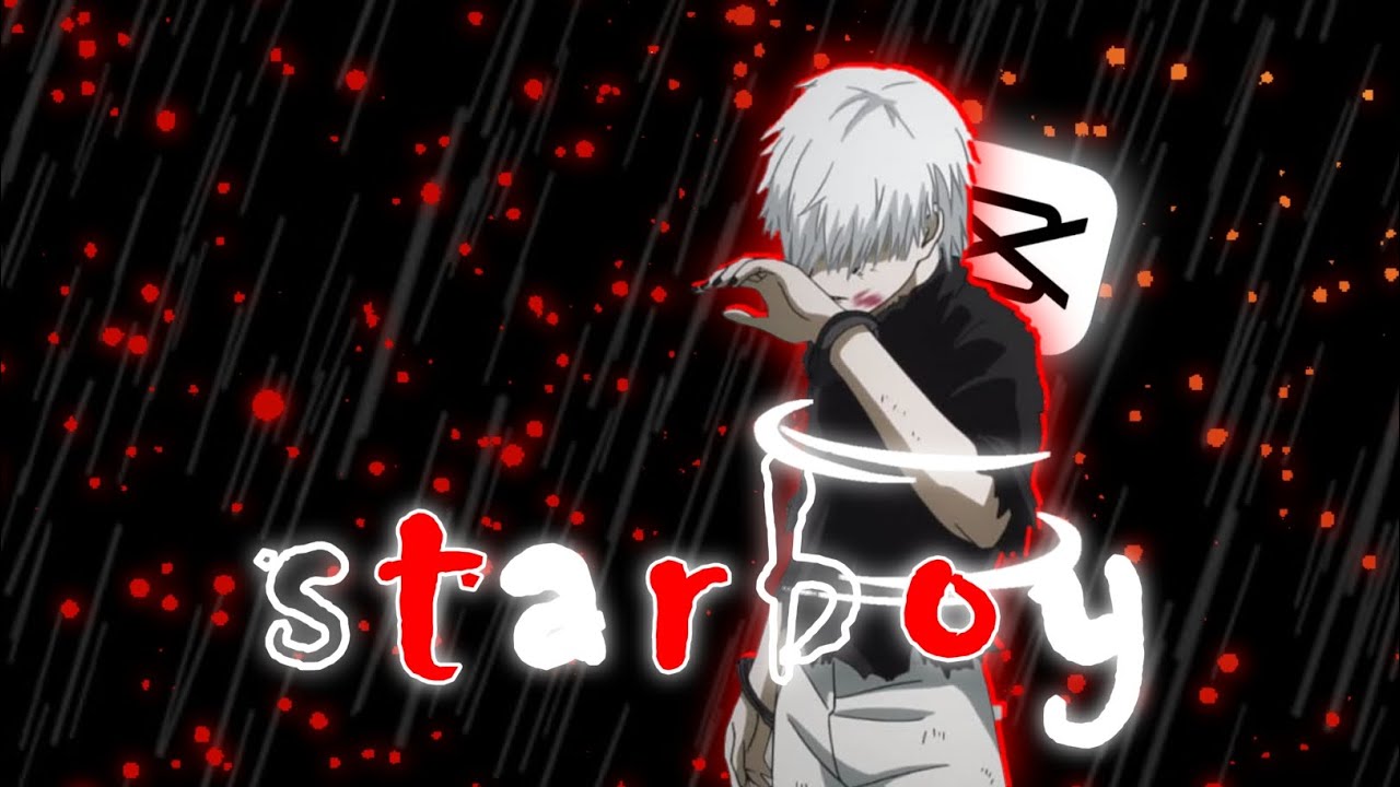Starboy 」 - Kaneki Ken [EDIT/AMV] Cap Cut / pixel lab - YouTube