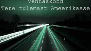 Video thumbnail of "Vennaskond - Tere tulemast Ameerikasse"