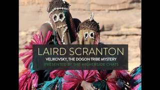 Laird Scranton | The Dogon Mystery, Culture Seeders, & Velikovsky