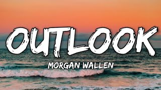 Morgan Wallen - Outlook (Lyrics)