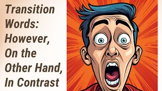 Mastering Transition Words: 'However', 'On the Other Hand', and 'In Contrast' Content
