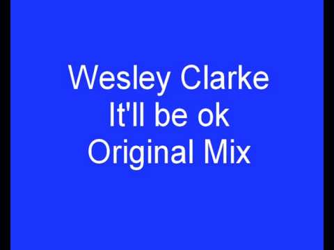 Wesley Clarke - It'll be OK (Original Mix)