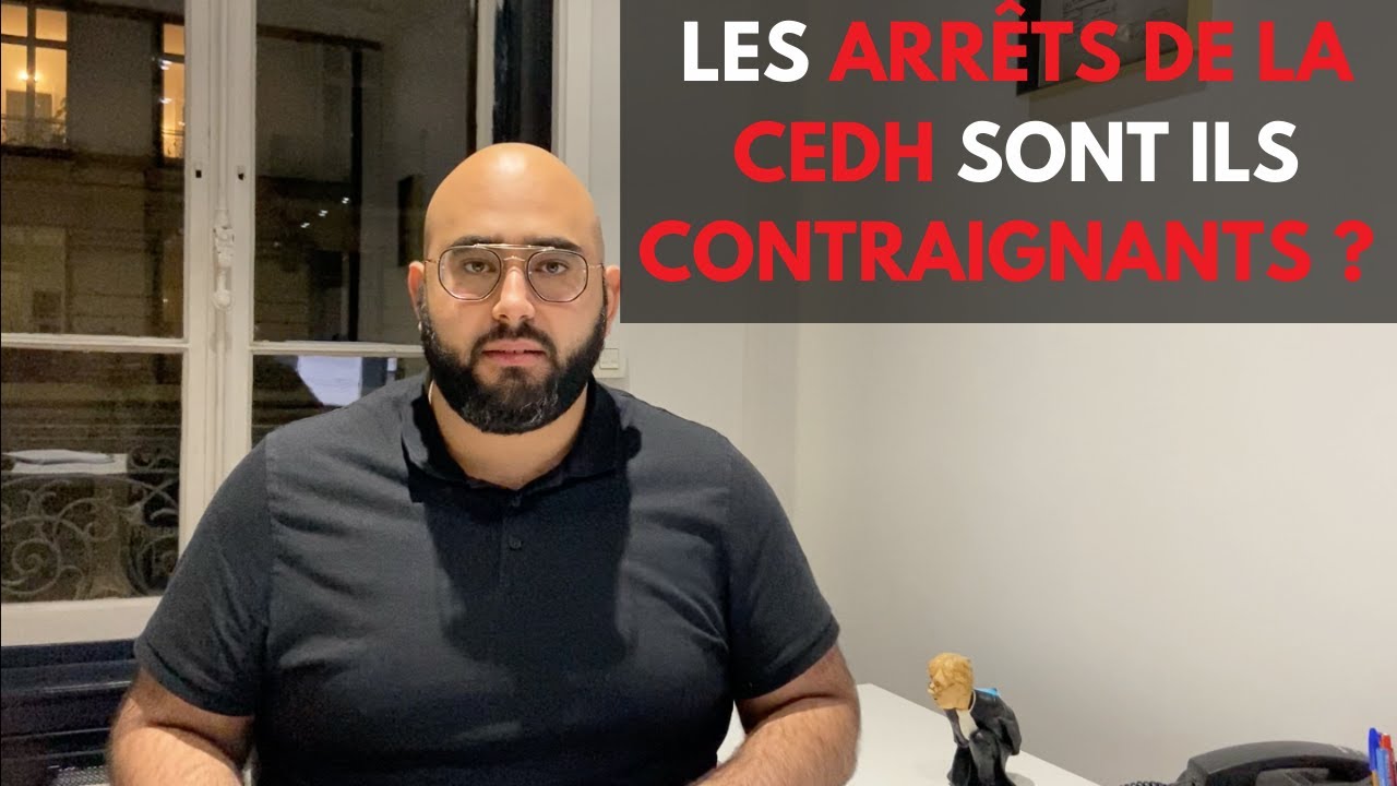 Les arrêts de la Cour européenne des droits de l'Homme (CEDH) sont-ils contraignants ?