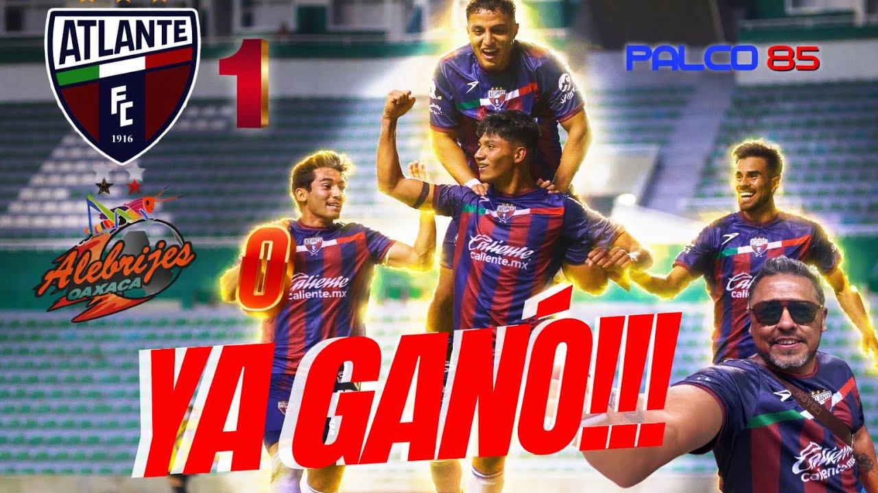 ATLANTE GANA POR FIN!!!!!! PERO NO ME CONVENCIÓ.