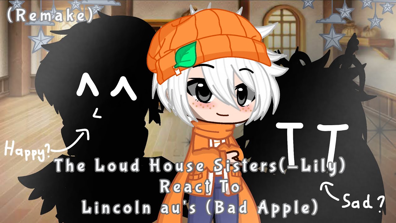 The Loud House Sisters(-Lily) React To Lincoln au's(Bad Apple) | Remake | The Loud House Gacha |