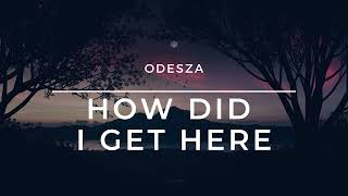 ODESZA - How Did I Get Here (Reverb + Slowed) | Lofi | Uneven Harmony