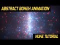 Nuke Tutorial - Abstract Bokeh animation