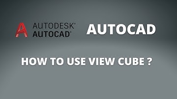 GETTING STARTED WITH AUTOCAD - HOW TO USE A VIEW CUBE?
