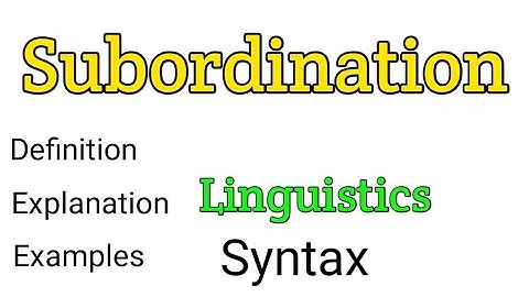 Subordination | What is subordination in syntax | Subordination in linguistics | Syntax