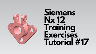 Siemens Nx 12  - Training Exercises Tutorial #17