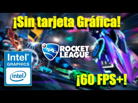 Rocket League ¡Sin tarjeta Gráfica! Intel HD Graphics