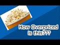 How Overpriced Is Movie Popcorn?????